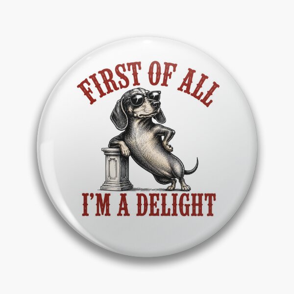 Item preview, First of All I’m a Delight Funny Dachshund Dog Lover Sarcastic Humor designed and sold by 76Valeria.