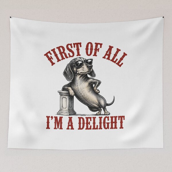 Item preview, First of All I’m a Delight Funny Dachshund Dog Lover Sarcastic Humor designed and sold by 76Valeria.