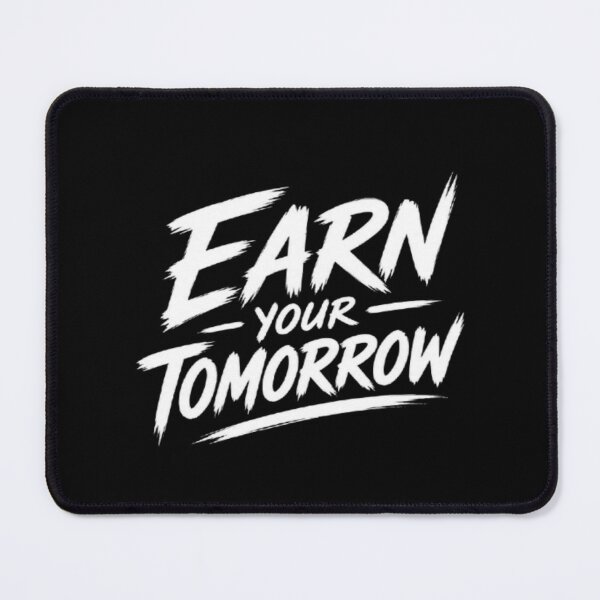 Item preview, Earn Your Tomorrow – Motivational Success & Growth Mindset designed and sold by v6ziix.