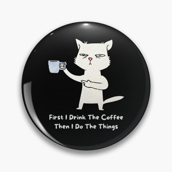 Item preview, First I Drink The Coffee Then I Do The Things designed and sold by Hmid45.