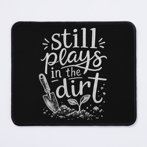 Item preview, Still Plays In The Dirt | Funny Gardener Gift | Plant Lover Gift | Garden Humor Gift | Greenhouse Gardener Gift designed and sold by HooptownRV.