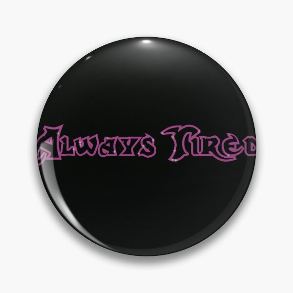 Item preview, Always Tired designed and sold by Questionable Quotes.