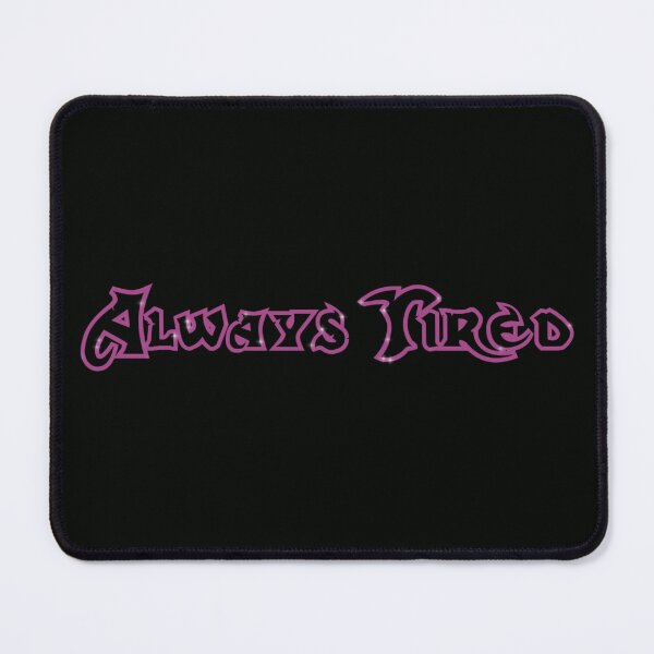 Item preview, Always Tired designed and sold by Questionable Quotes.