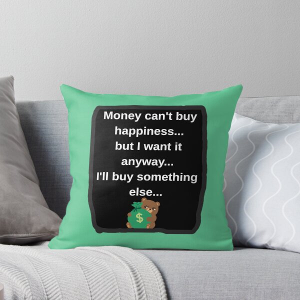 Item preview, Money Cant Buy Happiness I Want It Anyway Funny Sarcastic Shirt designed and sold by MariaPCMaria.