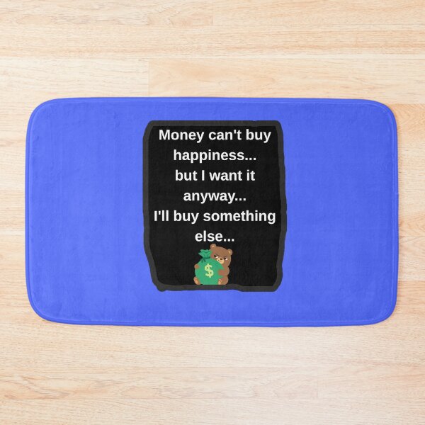 Item preview, Money Cant Buy Happiness I Want It Anyway Funny Sarcastic Shirt designed and sold by MariaPCMaria.