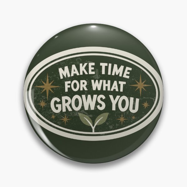 Item preview, Make Time For What Grows You | Retro designed and sold by HookedAndTrying.