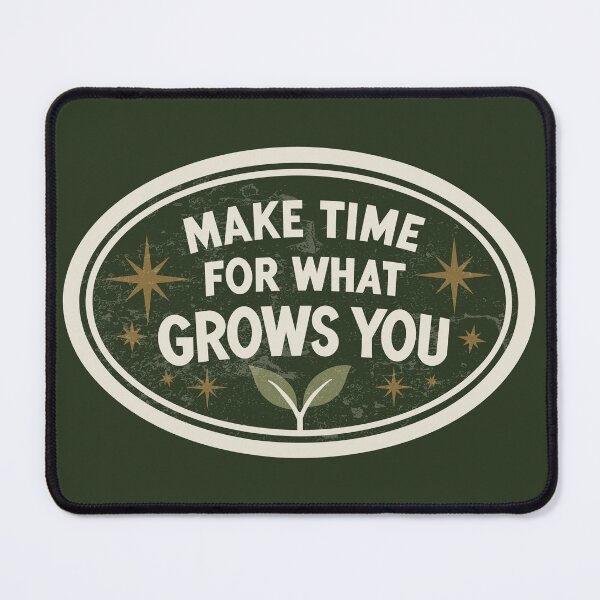 Item preview, Make Time For What Grows You | Retro designed and sold by HookedAndTrying.