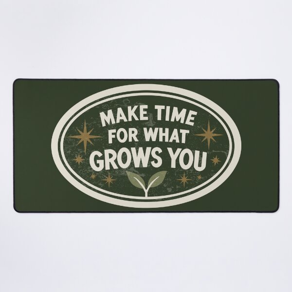 Item preview, Make Time For What Grows You | Retro designed and sold by HookedAndTrying.