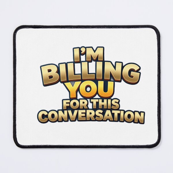 Item preview, I'm billing you for this conversation designed and sold by Store Chopping.