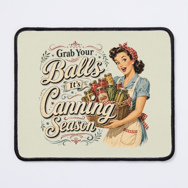Item preview, Grab Your Balls Its Canning Season Funny Food Preservation designed and sold by KodiakMillyy.