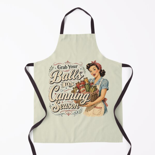 Item preview, Grab Your Balls Its Canning Season Funny Food Preservation designed and sold by KodiakMillyy.