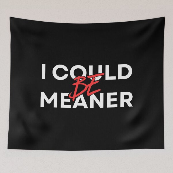 Item preview, I Could Be Meaner Funny Humor Sarcastic designed and sold by Dondonmart.