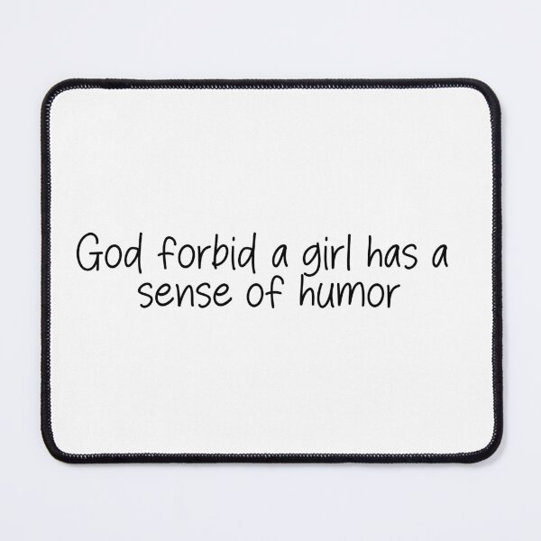 Item preview, God forbid a girl has a sense of humor- TikTok Comment designed and sold by SlimyFish.