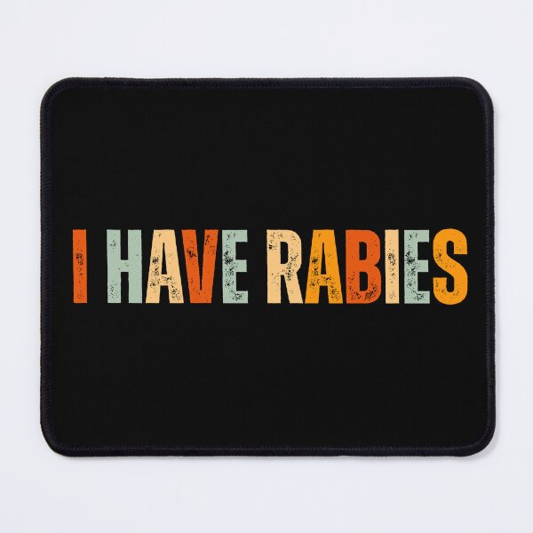 Item preview, I Have Rabies Funny Unhinged designed and sold by Dondonmart.