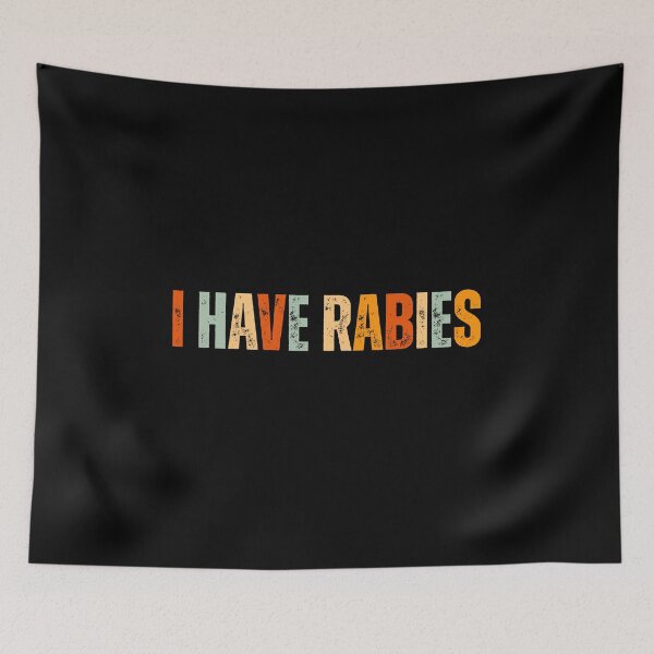 Item preview, I Have Rabies Funny Unhinged designed and sold by Dondonmart.