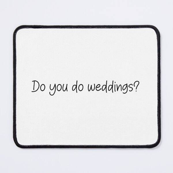 Item preview, Do you do weddings?- TikTok Comment designed and sold by SlimyFish.