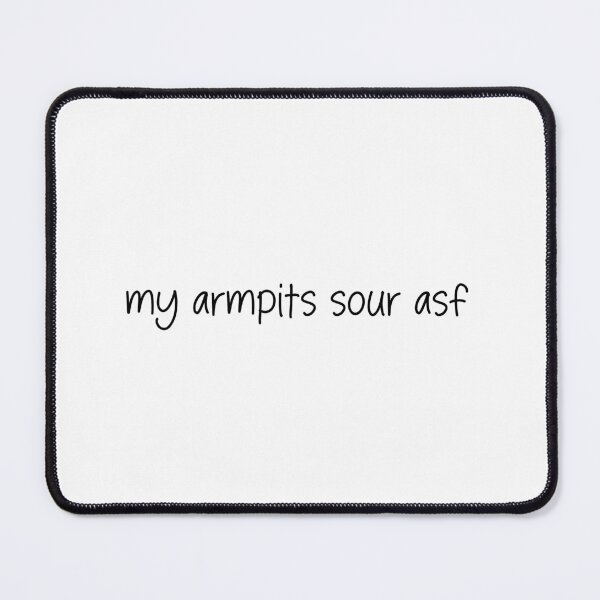 Item preview, my armpits sour asf designed and sold by SlimyFish.