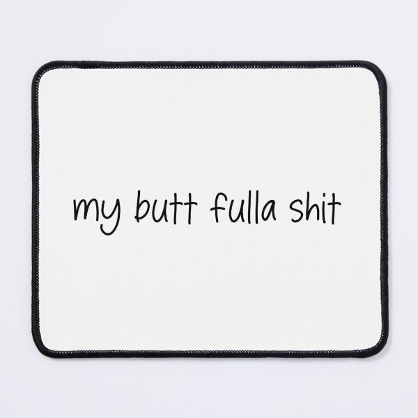 Item preview, my butt fulla shit designed and sold by SlimyFish.
