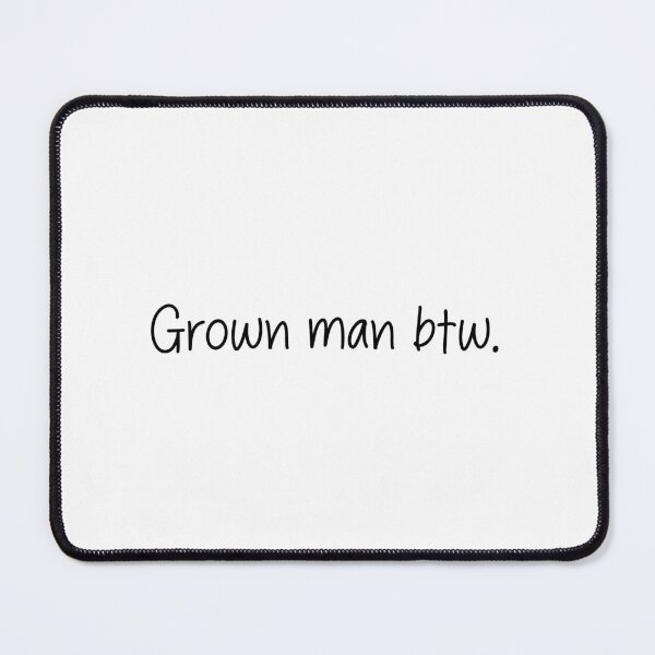 Item preview, Grown man btw. designed and sold by SlimyFish.