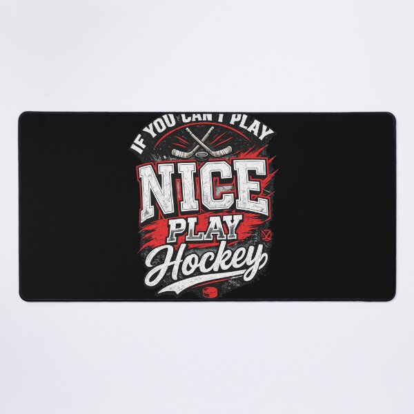 Item preview, If You Cant Play Nice Play Hockey Sports  designed and sold by Eowcat.