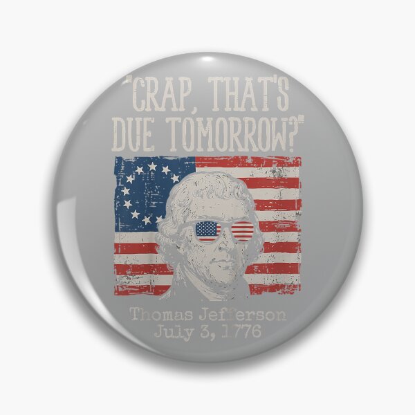 Item preview, Crap Due Tomorrow Thomas Jefferson 4th of July Men Women Kid designed and sold by GreggRoss.