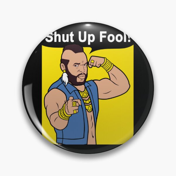 Item preview, Mr T Shut Up Fool designed and sold by HASLNA-KHOHA.