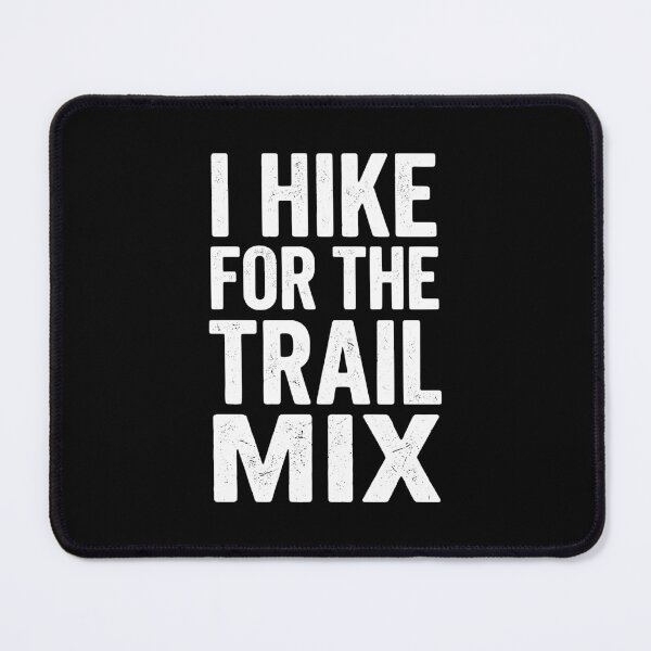 Item preview, Hiking Humor I Hike For Trail Mix Art AUG-313 designed and sold by noberic.