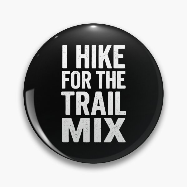 Item preview, Hiking Humor I Hike For Trail Mix Art AUG-313 designed and sold by noberic.