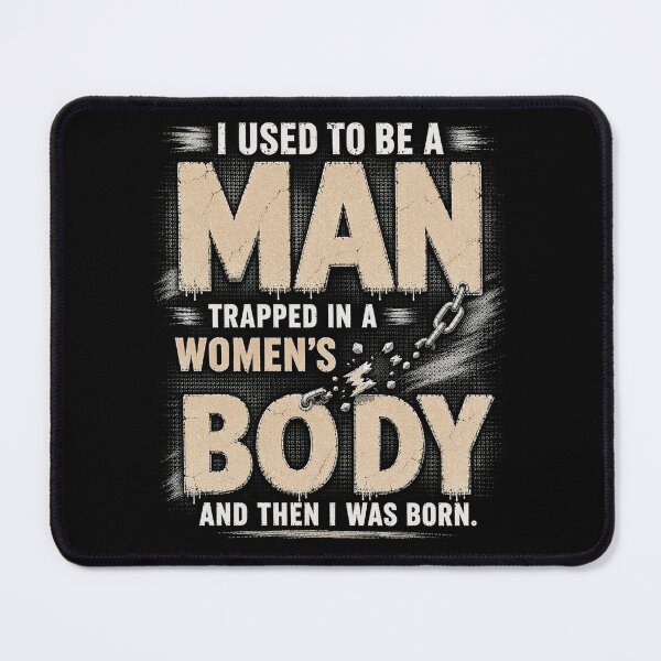 Item preview, (ON BACK) I Used to Be A Man Trapped in A Woman's Body Funny joke designed and sold by kotastiart.