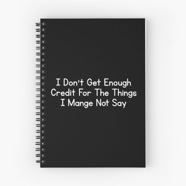 Item preview, I Don't Get Enough Credit For The Things I Mange Not Say Funny Sarcastic designed and sold by Dondonmart.