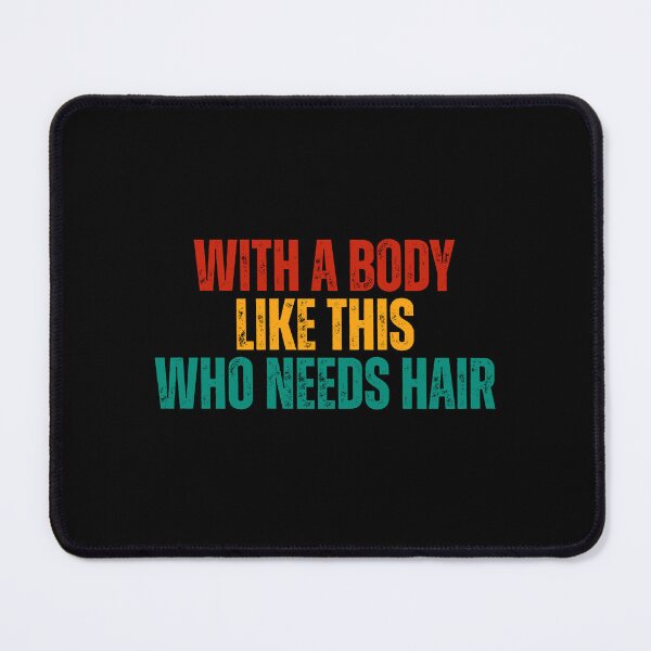 Item preview, With A Body Like This Who Needs Hair Funny Fathers Day Bald Dad designed and sold by Dondonmart.