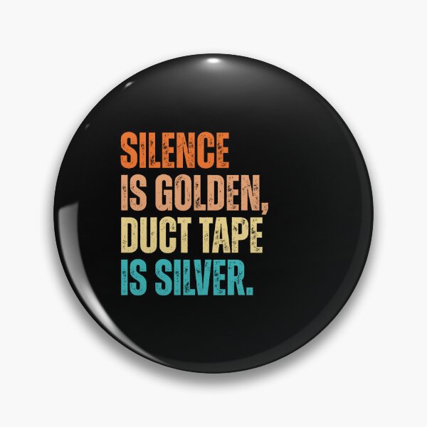 Item preview, Silence is golden, duct tape is silver designed and sold by Dondonmart.