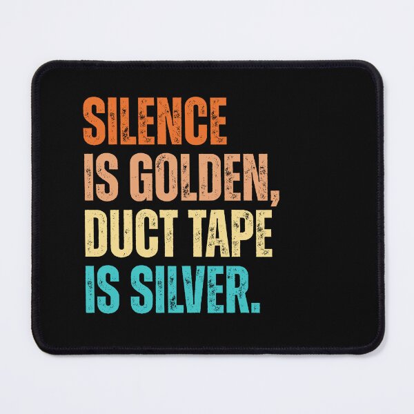 Item preview, Silence is golden, duct tape is silver designed and sold by Dondonmart.