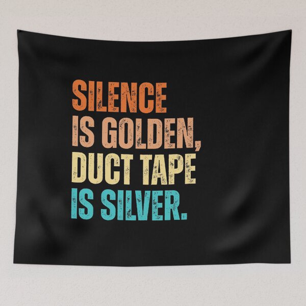 Item preview, Silence is golden, duct tape is silver designed and sold by Dondonmart.
