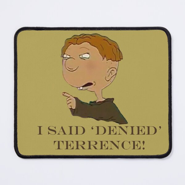 Item preview, I Said 'Denied' Terrence! designed and sold by QueenAlicorn.
