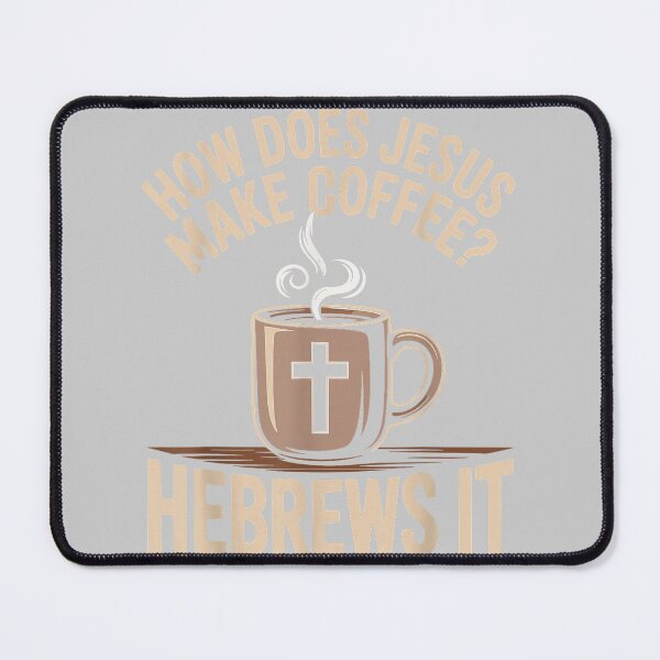 Item preview, How Does Jesus Make Coffee Hebrews It Funny Christian designed and sold by mjohnson9.
