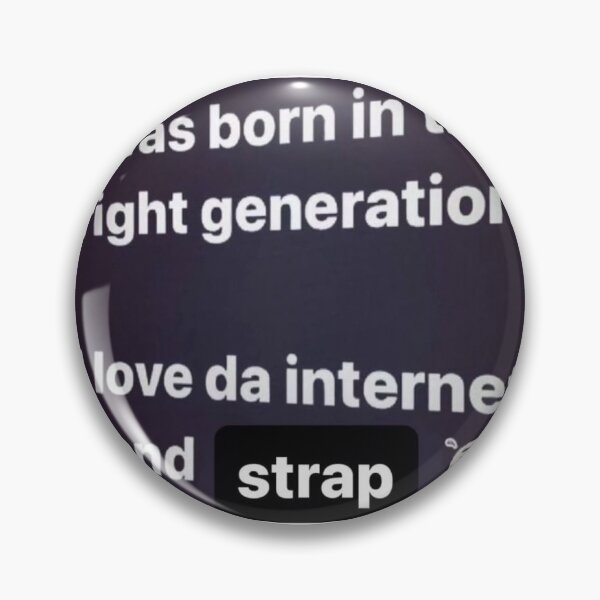 Item preview, i was born in the right generation....... i love the internet and strap designed and sold by roundymoundy.
