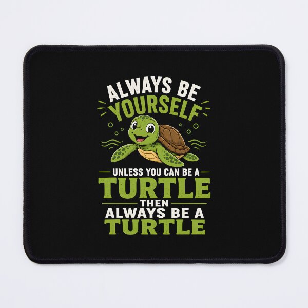 Item preview, Always be yourself Unless you can be a turtle Then always be a turtle designed and sold by Animavera.