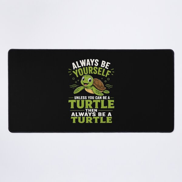 Item preview, Always be yourself Unless you can be a turtle Then always be a turtle designed and sold by Animavera.