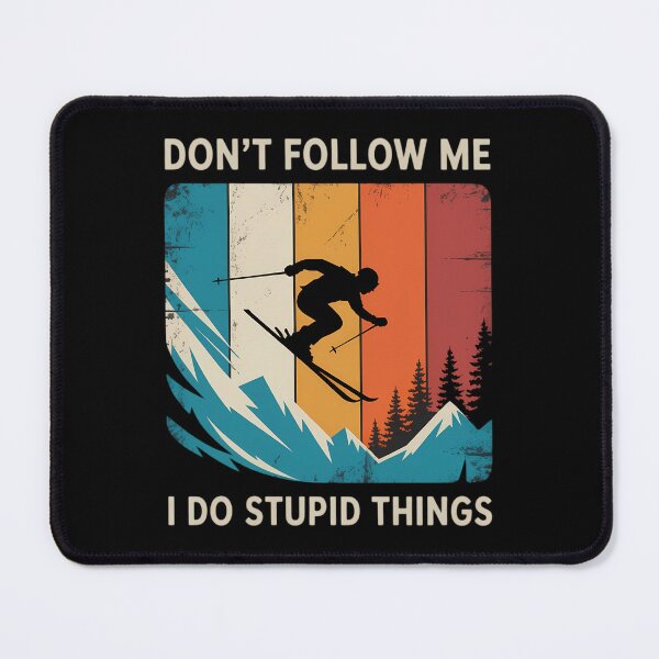 Item preview, Don't Follow Me I Do Stupid Things - Skiing Lover Ski Skier designed and sold by Nahkolahmom.