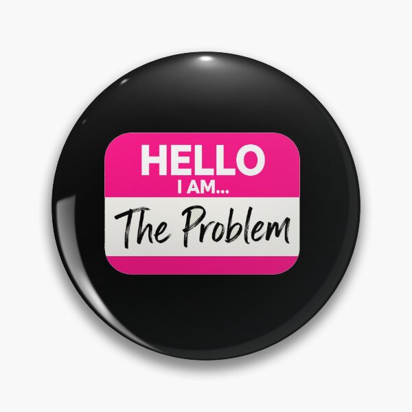 Item preview, Funny Hello I Am The Problem Name Tag Badge Graphic designed and sold by ICANTWithoutCOFFEE.
