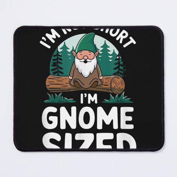 Item preview, I'm Not Short I'm Gnome Sized Funny Short People designed and sold by LucindaLong ⭐⭐⭐⭐⭐(992).