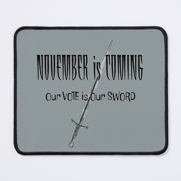 Item preview, November is Coming - our Vote is our Sword designed and sold by StephJChild.