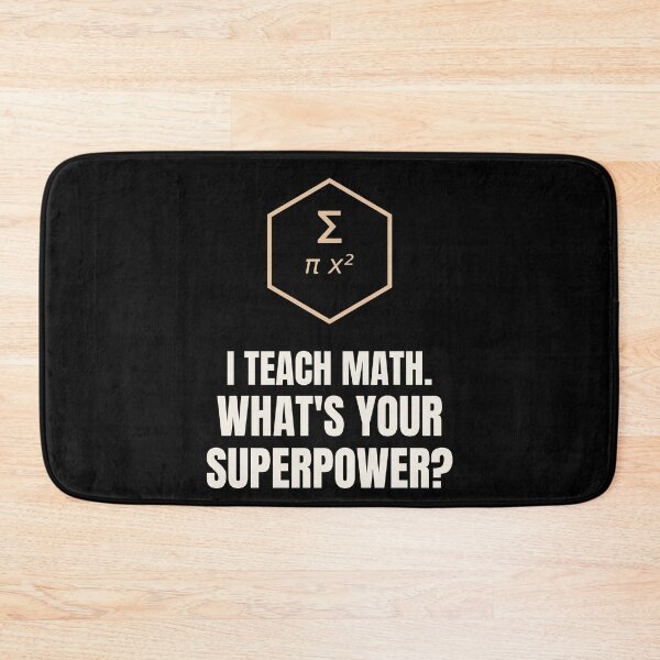 Item preview, I Teach Math Whats Your Superpower Teacher designed and sold by The Cozy Design Studio.