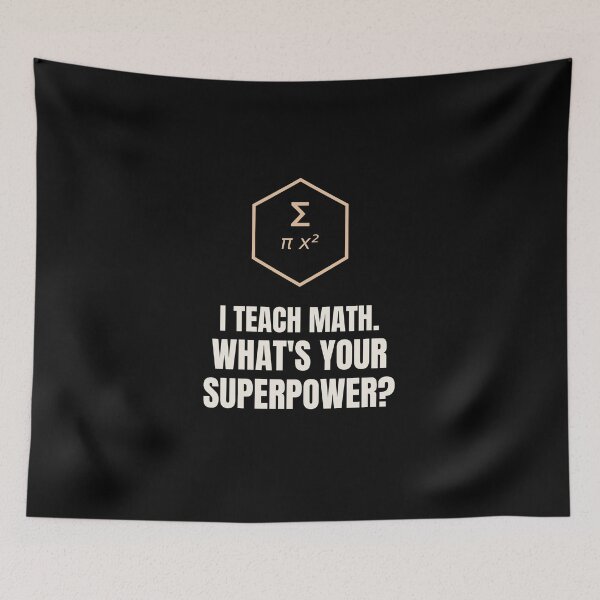 Item preview, I Teach Math Whats Your Superpower Teacher designed and sold by The Cozy Design Studio.