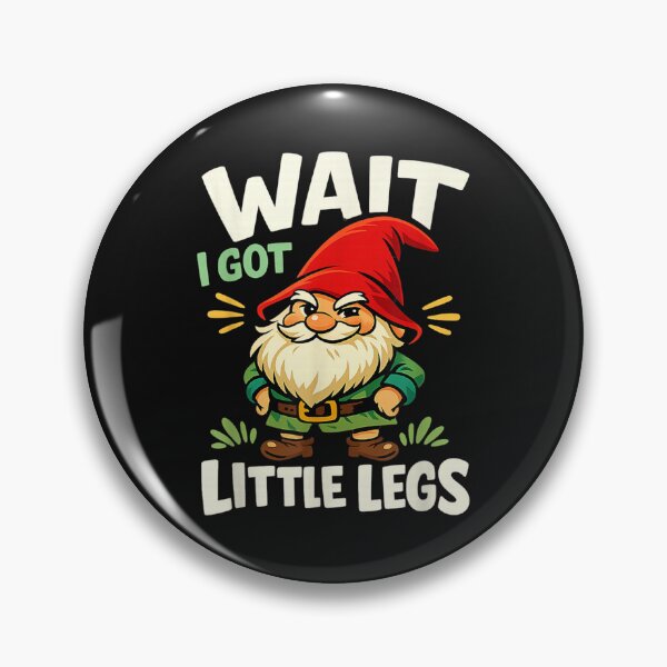 Item preview, Wait I Have Little Legs Funny Sarcastic Gnome Man Woman Kids designed and sold by LucindaLong ⭐⭐⭐⭐⭐(992).