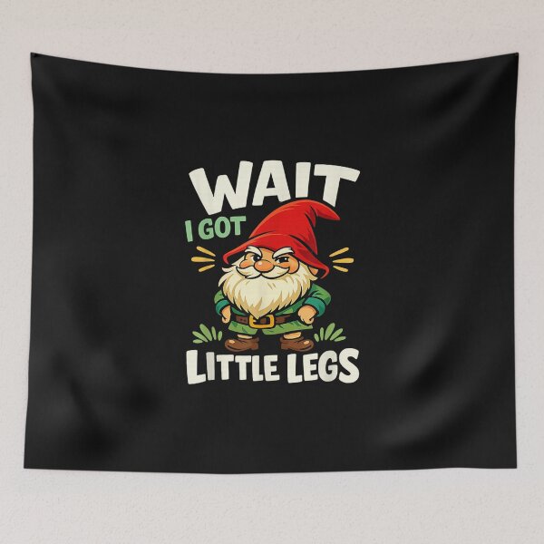 Item preview, Wait I Have Little Legs Funny Sarcastic Gnome Man Woman Kids designed and sold by LucindaLong ⭐⭐⭐⭐⭐(992).