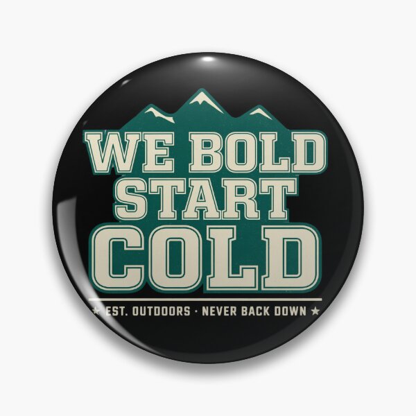 Item preview, We Bold Start Cold - Est Outdoors - Never Back Down designed and sold by Peter Stawicki.