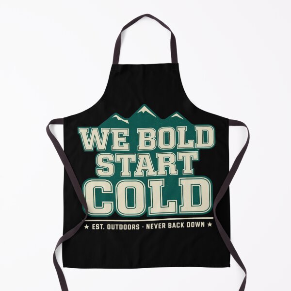 Item preview, We Bold Start Cold - Est Outdoors - Never Back Down designed and sold by Peter Stawicki.