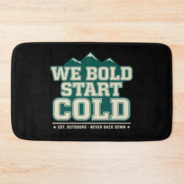 Item preview, We Bold Start Cold - Est Outdoors - Never Back Down designed and sold by Peter Stawicki.